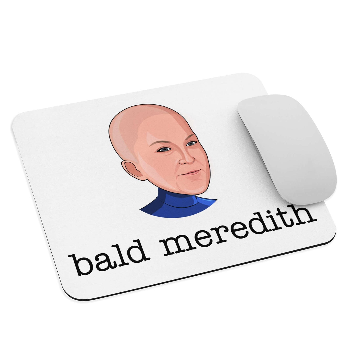 "bald Meredith" Mouse pad Introducing the "Bald Meredith Mouse Pad" – a bold and cheeky addition to your workspace, paying homage to the fearless and fun-loving Meredith Palmer from "The Office"! **Bald Confidence Features:** 1. **Sleek Surface:** Your mo